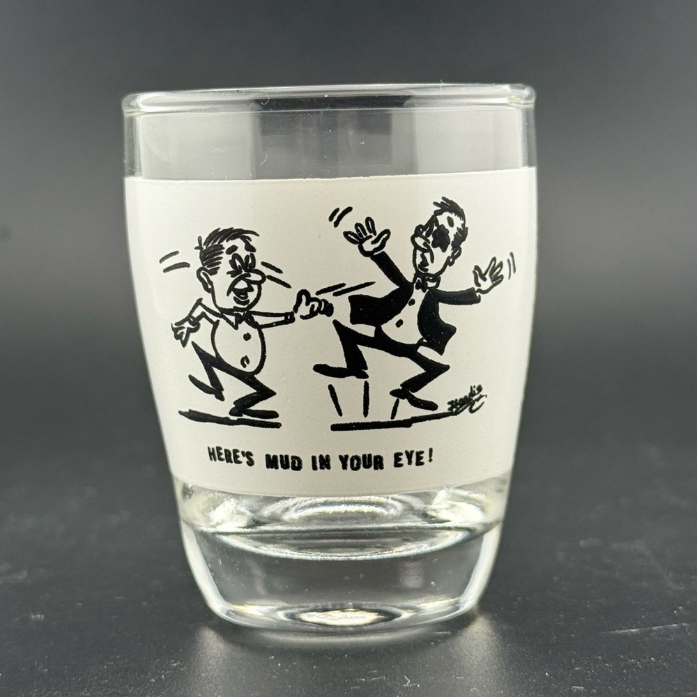 Vintage ”Here’s Mud In Your Eye” Shot Glass - Anchor Hocking